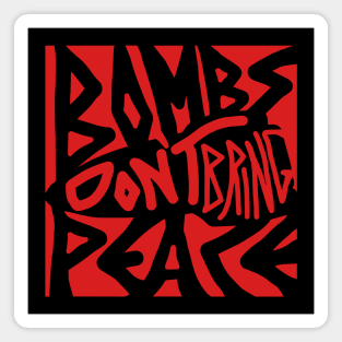 Bombs Don't Bring Peace (Red) Magnet